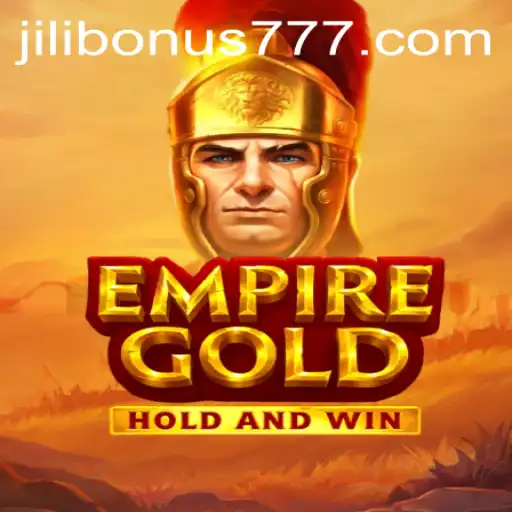 EmpireGold: Unveiling the Quest for Glory with Jilibonus